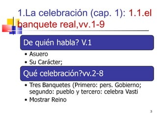 1.La celebración (cap. 1): 1.1.el
banquete real,vv.1-9
3
 