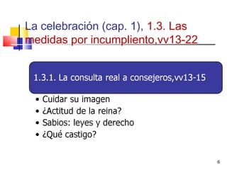 La celebración (cap. 1), 1.3. Las
medidas por incumpliento,vv13-22
6
 
