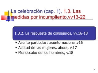 La celebración (cap. 1), 1.3. Las
medidas por incumpliento,vv13-22
7
 