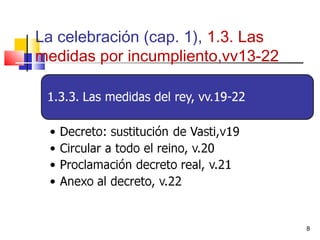 La celebración (cap. 1), 1.3. Las
medidas por incumpliento,vv13-22
8
 