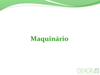 Maquinário
 