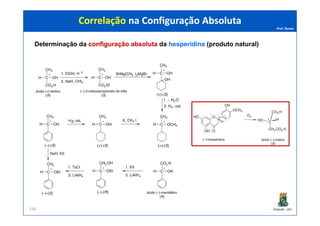 Prof. Nunes
Correlação na Configuração AbsolutaCorrelação na Configuração Absoluta
Determinação da configuraçãoconfiguração absolutaabsoluta da hesperidina (produto natural)
PGQUIM - UFC336
 