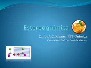 Carlos A.C. Kramer PET-Química 
Orientadora: Prof. Drª Grazielle Malcher 
 
