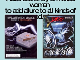 Advertisers rely on naked women  to add allure to all kinds of products 