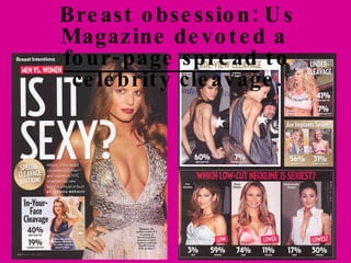 Breast obsession: Us Magazine devoted a  four-page spread  to celebrity cleavage. 