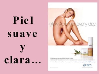 Piel suave y clara… 