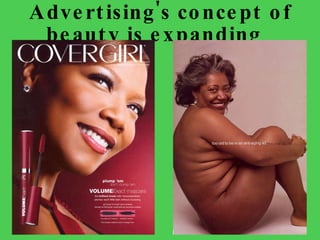 Advertising's concept of beauty is expanding  