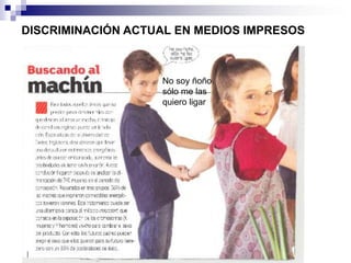 DISCRIMINACIÓN ACTUAL EN MEDIOS IMPRESOS



                   No soy ñoño
                   sólo me las
                   quiero ligar
 