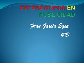 Fran García Egea
             4ºB
 