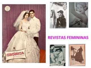Frases retiradas de  REVISTAS FEMININAS  das décadas de 50 e 60: 