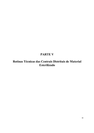 PARTE V

Rotinas Técnicas das Centrais Distritais de Material
                   Esterilizado




                                                       48
 