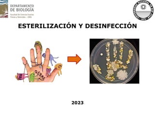 ESTERILIZACIÓN Y DESINFECCIÓN
2023
 