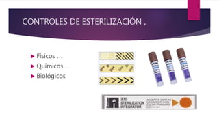 CONTROLES DE ESTERILIZACIÓN „
 Físicos …
 Químicos …
 Biológicos
 