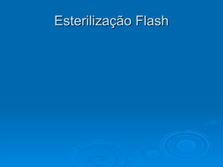 Esterilização Flash 