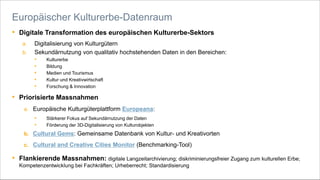 • Digitale Transformation des europäischen Kulturerbe-Sektors
a. Digitalisierung von Kulturgütern
b. Sekundärnutzung von q...