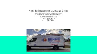 Estero Air Conditioner Repairs And Service
Community Cooling and Heating Inc
AC repairs & service since 1970
239-267-2117
 