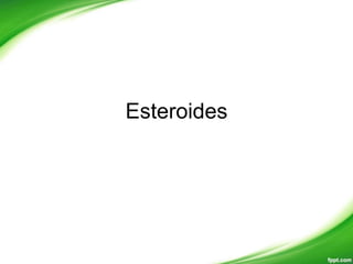 Esteroides
 