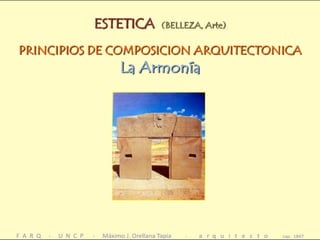 ESTETICA(BELLEZA, Arte)  PRINCIPIOS DE COMPOSICION ARQUITECTONICA   La Armonía 