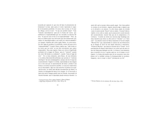 recuerda por supuesto lo que sirve de base al pensamiento de                       partir del cual su propio deseo puede surgir. Este intercambio
Emmanuel Levinas, para quien el rostro representa el signo                         se resume en un binomio: alguien muestra algo a alguien que
de lo éticamente prohibido. El rostro, dice Levinas, es "lo que                    se lo devuelve a su manera. La obra busca captar mi mirada
me obliga a servir al otro", "lo que nos prohibe matar". Toda                      como el recién nacido "busca" la de su madre: Tzvetan Todorov
"relación intersubjetiva" pasa por la forma del rostro, que                       explicó, en La vida en común, que la esencia de lo social necesita
simboliza la responsabilidad que nos incumbe en función del                       del reconocimiento, mucho más que de la competencia o la
                                                      10
otro: "lo que nos une al otro es la responsabilidad". Pero, ¿la                             12
                                                                                  violencia. Cuando un artista nos muestra algo despliega una
ética no tendría acaso otro horizonte que este humanismo que                      ética transitiva que ubica su obra entre el "mírame" y el "mira
reduce la intersubjetividad a una suerte de interservidumbre?                     esto". Los últimos textos de Daney lamentan el fin de la dupla
¿La imagen, metáfora del rostro según Daney, no sería enton-                      "Mostrar/Ver" que representaba la esencia de una democracia
ces sólo capaz de producir lo prohibido a través del peso de la                   de la imagen en favor de otra dupla televisiva y autoritaria,
"responsabilidad"? Cuando Daney explica que "toda forma es                        "Promover/Recibir", que marca el ascenso de lo "Visual". En el
un rostro que nos mira" no nos dice únicamente que somos                          pensamiento de Daney toda forma es un rostro que me mira ya
responsables. Para estar seguros, basta con volver al significado                 que me llama para dialogar con ella. La forma es una dinámica
profundo de la imagen de Daney: para él, "inmoral" cuando                         que se inscribe a la vez, o quizás cada vez, en el tiempo o en el
 nos sitúa "allí donde no estábamos", cuando "toma el lugar de                    espacio. La forma sólo puede nacer de un encuentro entre dos
      11
 otra". No se trata solamente, para Daney, de una referencia                      planos de la realidad: porque la homogeneidad no produce
 a la estética Baziniana-Rosselliniana que postula el "realismo                   imágenes, sino lo visual, es decir "información sin fin".
 ontológico" del arte cinematográfico, aunque esté en el origen de
 su pensamiento. Según él, la forma, representada en una imagen
 no es otra cosa que la representación del deseo: producir una
 forma es inventar encuentros posibles, es crear las condiciones
 de un intercambio, algo así como devolver la pelota en un par-
 tido de tenis. Si vamos más allá del razonamiento de Daney, la
 forma es la delegada del deseo en la imagen. Es el horizonte a
 partir del cual la imagen puede tener un sentido, mostrando un
 m u n d o deseado, que el espectador puede entonces discutir, y a




                                                   http://www.scribd.com/Insurgencia
 
