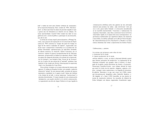 comunicación telefónica entre dos galerías de arte utilizando
sola" y realiza un texto para clientes solitarios de restaurantes
                                                                                      material para piratear las ondas: cada interlocutor creía que
(en la exposición Restaurant, París, octubre de 1993). Ben Kim-
                                                                                     era el otro quien había llamado y la discusión desembocaba
mont, se ofrece para lavar los platos de personas elegidas al azar
                                                                                     en un increíble malentendido. Creaciones o exploraciones de
y genera una red informativa en relación con sus trabajos. En
                                                                                     esquemas relacionales, estas obras constituyen micro-territorios
varias oportunidades Lincoln Tobier instala una radio en una
                                                                                     relacionales fijados en el espesor del socius contemporáneo; ex-
galería de arte e invita al público a participar en una discusión,
                                                                                     perimentos mediatizados por superficies-objetos (los boards de
que sale al aire.
                                                                                     Liam Gillick, los afiches realizados en la calle por Pierre Huyghe,
     La forma de la fiesta inspiró particularmente a Philippe Pa-
                                                                                     las videoconferencias de Eric Duyckaerts) o librados a la expe-
 rreno, cuyo proyecto de exposición en el Consortium de Dijon
                                                                                     riencia inmediata (las visitas a exposiciones de Andrea Fraser).
 (enero de 1995) consistía en "ocupar dos horas de tiempo en
 lugar de dos metros cuadrados de espacio", organizando una
 fiesta cuyos componentes terminaban en la producción de
                                                                                     Colaboraciones y contratos
 formas relaciónales: aglomeraciones de individuos alrededor
 de objetos artísticos en situación. Rirkrit Tiravanija, por el
                                                                                     Los artistas que proponen como obras de arte:
 contrario, exploró el aspecto socioprofesional de las relaciones
                                                                                     a. momentos de lo social,
 amistosas, proponiendo en Surfaces de réparation (Dijon 1994)
                                                                                     b. objetos productores de lo social,
 un espacio de relajación destinado a los artistas de la exposición,
                                                                                      utilizan también, a veces, un marco relacional definido a priori
 con un metegol y una heladera llena. Acerca de las invitacio-
                                                                                     para obtener principios de producción. La exploración de las
  nes en el marco de una cultura de la "amistad", podemos citar
                                                                                      relaciones existentes, por ejemplo, entre el artista y el encar-
  también el bar creado por Heimo Zobernig para la exposición
                                                                                     gado de la galería, puede determinar las formas y el proyecto.
  Unité o los Pasststücke de Franz West.
                                                                                     Dominique González-Foester, cuyo trabajo aborda los lazos
      Otros artistas irrumpen en la trama relacional de manera más
                                                                                     que unen lo vivido con los soportes, imágenes, espacios u ob-
  agresiva. El trabajo de Douglas Gordon, por ejemplo, explora la
                                                                                     jetos, consagró varias exposiciones a la biografía de directores
  dimensión "salvaje" de esta interactividad, actuando de manera
                                                                                     de galerías: Bienvenue à ce que vous croyez voir (1988) reunía
  parasitaria o paradojal en el espacio social: llamar por teléfono
                                                                                     una documentación fotográfica sobre Gabrielle Maubrie, y
  a los clientes de un café, o enviar numerosas "instrucciones" a
                                                                                     The daughter of a Taoist (1992) mezclaba, en una puesta en
  personas determinadas. El mejor ejemplo de una comunicación
                                                                                     escena de inspiración intimista, los recuerdos de infancia de
   intempestiva, q u e puede interferir en la red de comunicación,
                                                                                     Esther Schipper con objetos organizados formalmente según
   es seguramente esa obra de Angus Faihurst en la que lograba la




                                                      http://www.scribd.com/Insurgencia
 