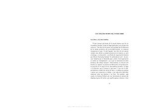 LOS ESPACIOS-TIEMPO DEL INTERCAMBIO



                               Las obras y los intercambios

                                   El arte, porque está hecho de la misma materia que los in-
                               tercambios sociales, ocupa un lugar particular en la producción
                               colectiva. Una obra de arte posee una cualidad que la diferencia
                               de los demás productos de la actividad humana: su (relativa)
                               transparencia social. Si está lograda, una obra de arte apunta
                               siempre más allá de su simple presencia en el espacio; se abre
                               al diálogo, a la discusión, a esa forma de negociación humana
                               que Marcel Duchamp llamaba "el coeficiente de arte", un pro-
                               ceso temporal que se desarrolla aquí y ahora. Esta negociación
                               se realiza en "transparencia", es lo que la caracteriza en tanto
                               producto del trabajo humano. Efectivamente, la obra de arte
                               muestra (o sugiere) su proceso de fabricación y de producción,
                               su posición en el juego de los intercambios posibles, el lugar
                               -o la función- que le otorga al "que mira", y por fin el com-
                               portamiento creador del artista (es decir, la cadena de posturas
                               y gestos que componen su trabajo, y que cada obra individual
                               repercute como una muestra, o un hito). Por ejemplo, cada
                               cuadro de Jackson Pollock une tan fuertemente la técnica del
                               dripping al gesto del artista, que aquélla aparece entonces como




http://www.scribd.com/Insurgencia
 