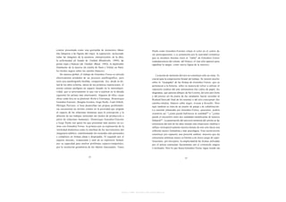 común presentada como una guirnalda de momentos felices                              Pardo como González-Foerster sitúan el color en el centro de
(las lámparas y las figuras del viaje); la separación, incluyendo                    sus preocupaciones; y es justamente por la suavidad cromática
todas las imágenes de la ausencia, omnipresentes en la obra;                         que se reconoce muchas veces el "estilo" de González-Torres
la enfermedad (el listado de Untitled -Bloodworks, 1989); las                        (omnipresencia del celeste, del blanco; el rojo sólo aparece para
perlas rojas y blancas (de Untitled - Blood, 1992); lo deplorable                    significar la sangre, como nueva figura de la muerte).
finalmente de la muerte (la tumba de Stein y Toklas en París;
los bordes negros sobre los carteles blancos).
    De manera global, el trabajo de González-Torres se articula                          La noción de inclusión del otro no constituye sólo un tema. Es
efectivamente alrededor de un proyecto autobiográfico, pero                          crucial para la comprensión formal del trabajo. Se insistió mucho
sería una autobiografía bicéfala, compartida. Así, desde la mi-                      sobre lo "recargado" de las formas de González-Torres, que ya
tad de los años ochenta, época de sus primeras exposiciones, el                      pertenecen a la historia, sobre su manera de volver a utilizar el
artista cubano prefigura un espacio basado en la intersubjeti-                       repertorio estético del arte minimalista (los cubos de papel, los
vidad, que es precisamente lo que van a explorar en la década                        diagramas, que parecen dibujos de Sol Lewitt), del arte anti-form
siguiente los artistas más interesantes. Algunos de ellos, cuyas                     y del process art (la punta de los caramelos hacen recordar al
obras están hoy en su plenitud -Rirkrit Tiravanija, Dominique                        Richard Serra del final de los sesenta) o del arre conceptual (los
González-Foerster, Douglas Gordon, Jorge Pardo, Liam Gillick,                        carteles-retratos, blancos sobre negro, evocan a Kosuth). Pero
Philippe Parreno- si bien desarrollan sus propias problemáti-                        aquí también se trata de un asunto de pareja y de cohabitación.
cas encuentran un terreno común en la prioridad que asignan                          La cuestión planteada por González-Torres, punzante, podría
al espacio de las relaciones humanas para la concepción y la                         resumirse así: "¿cómo puedo habitaren tu realidad?" o "¿cómo
difusión de sus trabajos (articulan sus modos de producción a                        puede el encuentro entre dos realidades modificarlas de manera
partir de relaciones humanas). Dominique González-Foerster                           bilateral?". La penetración del universo intimista del artista en las
y Jorge Pardo son quizá los que presentan más puntos en co-                          estructuras del arte de los años sesenta crea situaciones inéditas e
m ú n con González-Torres: la primera por su exploración de la                       influye retrospectivamente nuestra lectura de este arte hacia una
intimidad doméstica como la interfase de los movimientos del                         reflexión menos formalista y más psicológica. Esta reconversión
imaginario público, transformando los recuerdos más personales                       constituye por supuesto una posición estética: muestra que las
y complejos en formas claras y despojadas. El segundo por el                         estructuras artísticas nunca se limitan a un único juego de signi-
aspecto mínimo, evanescente y sutil de su repertorio formal;                         ficaciones; por otra parte, la simplicidad de las formas utilizadas
por su capacidad para resolver problemas espacio-temporales;                         por el artista contrastan fuertemente con el contenido trágico
por la resolución geométrica de los objetos funcionales. Tanto                       o militante. Pero lo que busca González-Torres sigue siendo ese




                                                              http://www.scribd.com/Insurgencia
 