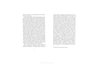 estándares tradicionales- sin esconderse detrás de la historia del                   efectuar modestas ramificaciones, abrir algún paso, poner en
arte de los años sesenta?                                                            relación niveles de la realidad distanciados unos de otros. Las
     Veamos algunos ejemplos: Rirkrit Tiravanija organiza una cena                   famosas "autopistas de la comunicación", con sus peajes y sus
en casa de un coleccionista y le deja el material necesario para pre-                áreas de descanso, amenazan con imponerse como único trayecto
parar una sopa thai. Philippe Parreno invita a un grupo de gente a                   posible de un punto a otro del m u n d o humano. Si la autopista
practicar sus hobbies favoritos un 1 ° de Mayo en la línea de monta-                 permite efectivamente viajar más rápido y eficazmente, también
je de una fábrica. Vanessa Beecroft viste de la misma manera y peina                 tiene como defecto transformar a sus usuarios en meros con-
con una peluca pelirroja a unas veinte mujeres que el visitante sólo                 sumidores de kilómetros y de sus productos derivados. Frente
ve a través del marco de una puerta. Maurizio Cattelan alimenta                      a los medios electrónicos, los parques de diversión, los lugares
unas ratas con queso "Bel paese" y las vende como copias o expone                    de esparcimiento, la proliferación de formatos compatibles de
cofres que han sido recientemente saqueados. Jes Brinch y Henrik                     sociabilidad, nos encontramos pobres y desprovistos, como rata
 Plenge Jacobsen instalan en una plaza de Copenhague un colectivo                    de laboratorio condenada para siempre a un mismo recorrido,
volcado que provoca, por emulación, un tumulto en la ciudad.                         en su jaula, entre pedazos de queso. El sujeto ideal de la socie-
 Christine Hill encuentra trabajo de cajera en un supermercado o                     dad de figurantes estaría entonces reducido a la condición de
 propone un taller de gimnasia una vez por semana. Carsten Hö-                       mero consumidor de tiempo y de espacio. Porque lo que no se
 ller recrea la fórmula química de las moléculas segregadas por el                  puede comercializar está destinado a desaparecer. Pronto, las
 cerebro del hombre cuando está enamorado, construye un velero                      relaciones humanas no podrán existir fuera de estos espacios
 de plástico inflable o cría pájaros para enseñarles un nuevo canto.                de comercio: nos vemos obligados a discutir sobre el precio
 Noritoshi Hirakawa publica un aviso en un diario para encontrar                    de una bebida, como forma simbólica de las relaciones huma-
 una joven que acepte participar en su exposición. Pierre Huygue                    nas contemporáneas. ¿Usted quiere calor humano y bienestar
 convoca a la gente para una prueba, pone una antena de televisión                  compartido? Venga y pruebe nuestro café... Así entonces, el
 a disposición del público, expone la foto de obreros trabajando a                  espacio de las relaciones más comunes es el más afectado por la
                                                                                                        1
  pocos metros de la obra en construcción. Muchos más nombres                       cosificación general. Simbolizada o remplazada por mercancías,
 y muchos más trabajos completarán esta lista: en todos los casos,                  señalizada por logotipos, la relación humana se ve obligada a
  la parte más vital del juego que se desarrolla en el tablero del arte             tomar formas extremas o clandestinas si pretende escapar al
  responde a nociones interactivas, sociales y relacionales.                        imperio de lo previsible: el lazo social se convirtió en un arte-
    H o y la comunicación sepulta los contactos humanos en                          facto estandarizado. En un m u n d o regulado por la división del
 espacios controlados que suministran los lazos sociales como
 productos diferenciados. La actividad artística se esfuerza en




                                                    http://www.scribd.com/Insurgencia
 