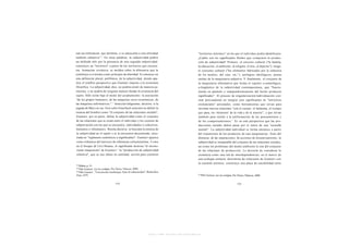 cial sui-referencial, que delimita, o es adyacente a una alteridad                       "territorios mínimos" en los que el individuo podrá identificarse.
                    42
también subjetiva". En otras palabras, la subjetividad podría                            ¿Cuáles son los significantes fluidos que componen la produc-
ser definida sólo por la presencia de una segunda subjetividad:                          ción de subjetividad? Primero, el entorno cultural ("la familia,
constituye un "territorio" a partir de los territorios que encuen-                       la educación, el ambiente, la religión, el arte, el deporte"); luego,
tra; formación evolutiva, se moldea sobre la diferencia que la                           el consumo cultural ("los elementos fabricados por la industria
constituye a sí misma como principio de alteridad. Es entonces en                        de los medios, del cine, etc."), artilugios ideológicos, piezas
esta definición plural, polifónica, de la subjetividad, donde apa-                       sueltas de la maquinaria subjetiva. Y finalmente, el conjunto de
rece el temblor perspectivo que Guattari impone a la economía                            la maquinaria informativa que forma el registro a-semiológico,
filosófica. La subjetividad, dice, no podría existir de manera au-                       a-lingüístico de la subjetividad contemporánea, que "funcio-
tónoma, y no podría de ninguna manera fundar la existencia del                           nando en paralelo o independientemente del hecho producen
sujeto. Sólo existe bajo el modo del acoplamiento: la asociación                         significados". El proceso de singularización/individuación con-
"de los grupos humanos, de las máquinas socio económicas, de                             siste precisamente en integrar esos significantes en "territorios
                             43
las máquinas informativas.". Intuición fulgurante, decisiva: si la                       existenciales" personales, como herramientas que sirvan para
jugada de Marx en sus Tesis sobre Feuerbach consistió en definir la                      inventar nuevas relaciones "con el cuerpo, el fantasma, el tiempo
esencia del hombre como "el conjunto de las relaciones sociales",                        que pasa, los 'misterios' de la vida y de la muerte", y que sirvan
Guattari, por su parte, define la subjetividad como el conjunto                          también para resistir a la uniformación de los pensamientos y
de las relaciones que se crean entre el individuo y los vectores de                                                 45
                                                                                         de los comportamientos. Es en esta perspectiva que las pro-
subjetivación con los que se encuentra, individuales o colectivos,                       ducciones sociales deben pasar por el tamiz de una "ecosofía
humanos o inhumanos. Brecha decisiva: se buscaba la esencia de                           mental". La subjetividad individual se forma entonces a partir
la subjetividad en el sujeto y se la encuentra descentrada, ence-                        del tratamiento de los productos de esas maquinarias: fruto del
 rrada en "regímenes semióticos a-significantes". Guattari aparece                       disensus, de las separaciones, de acciones de distanciamiento, la
 como tributario del universo de referencias estructuralistas. Como                      subjetividad es inseparable del conjunto de las relaciones sociales,
en el bosque de Lévi-Strauss, el significante domina "el incons-                         así como los problemas del medio ambiente lo son del conjunto
                                  44
 ciente maquinista" de Guattari: la "producción de subjetividad                          de las relaciones de producción. La decisión de considerar la
 colectiva", que se nos ofrece en cantidad, servirá para construir                       existencia como una red de interdependencias, en el marco de
                                                                                         una ecología unitaria, determina las relaciones de Guattari con
                                                                                         la cuestión artística: constituye una placa de sensibilidad entre




                                                          http://www.scribd.com/Insurgencia
 