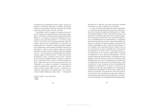 en beneficio de una fragmentación estéril, estática. Guattari nos                       unificados por el efecto de una ilusión consensual custodiada
recuerda en Chaosmose, lamentando su pérdida, una práctica                              por la firma y el estilo, los garantes de la mercancía?
corriente en las sociedades arcaicas que consistía en dar un gran                           El sujeto de Guattari está formado por placas independien-
número de nombres propios al mismo individuo.                                           tes, relacionadas por apareamientos diversos, derivando hacia el
    La polifonía se vuelve a componer sin embargo a otro nivel,                         encuentro de campos de subjetivación heterogéneos: al "Capita-
en esos complejos de la subjetivación que unen campos hetero-                           lismo mundial integrado" (CMI), comentado por Guattari, no le
géneos: esos bloques "individuo-grupo-máquina-intercambios                              importan los "territorios existenciales" que el arte debe producir.
           49
múltiples" que "ofrecen a la persona la posibilidad de volver a                         Por la valorización exclusiva de la firma, factor de homogeneiza-
componer una corporeidad existencial, (...) de volver a singu-                          ción y de solidificación de los comportamientos, el capitalismo
larizarse" en el marco de una terapia psicoanalítica. Basta con                         puede continuar haciendo su oficio, es decir transformando esos
aceptar el hecho de que la subjetividad no se relaciona con la                          territorios en productos. Dicho de otra manera, ahí donde el arte
homogeneidad: por el contrario, evoluciona de manera fragmen-                           propone "posibilidades de vida", el C M I nos envía la factura. ¿Y
taria, segmentando y desarticulando las unidades ilusorias de la                        si el verdadero estilo, como dicen Deleuze y Guattari, fuera, ya
vida psíquica. "Esta no conoce ninguna instancia de decisión                            no la repetición de un "hacer" petrificado sino "el movimiento
dominante, que dirija a las otras instancias según una causalidad                       del pensamiento"? Guattari opone a la homogeneización y a
          50
unívoca". Si esto se aplicara a las prácticas artísticas, desapare-                     la estandarización de los modos de subjetividad, la necesidad
cería por completo la noción de estilo. El artista, provisto de la                      de comprometer el ser en "procesos de heterogénesis". Tal es el
autoridad de su firma, se presenta a menudo como el director                            principio primero de la ecosofía mental: el de articular universos
de una orquesta de facultades mentales y manuales reunidas en                           singulares, formas de vida raras; cultivar en sí la diferencia, antes
torno a un principio único, su estilo. El artista occidental m o -                      de hacerla pasar en lo social. Esta argumentación es producto de
derno se define ante todo como un sujeto cuya firma sirve como                          la modelización previa, interna, de las relaciones sociales —nada
"unificador de los estados de conciencia", manteniendo una                              es posible sin la toma de conciencia de las interdependencias
confusión calculada entre subjetividad y estilo. ¿Pero podemos                          fundadoras de subjetividad- y es cercana a la mayoría de las
seguir evocando al sujeto creador, al autor y su dominio de sí,                         vanguardias de este siglo, que llamaban a una transformación
cuando los "componentes de la subjetivación" - q u e "en mayor                          conjunta de las mentalidades y de las estructuras sociales. El da-
                                                  51
o menor medida, trabajan por cuenta p r o p i a " - , sólo aparecen                     daísmo, el surrealismo, los situacionistas, trataron de promover
                                                                                        una revolución total, postulando que nada podría cambiar en
                                                                                        la infraestructura (los dispositivos de producción) si la superes-
                                                                                        tructura (la ideología) no se remodelaba también profundamente.




                                                          http://www.scribd.com/Insurgencia
 