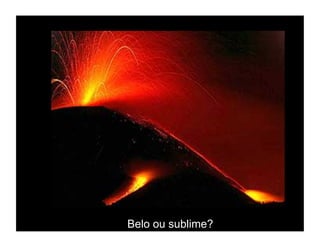 Belo ou sublime?
 