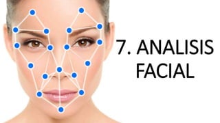 7. ANALISIS
FACIAL
 