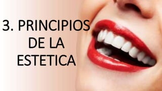3. PRINCIPIOS
DE LA
ESTETICA
 