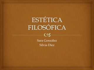 Sara González
Silvia Diez
 