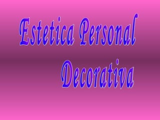 Estetica Personal Decorativa 
