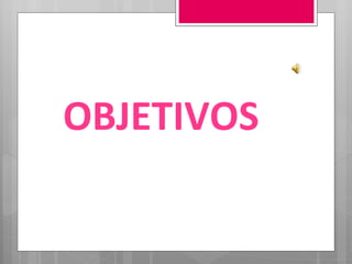 OBJETIVOS 