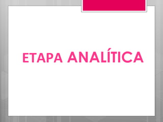 ETAPA  ANALÍTICA 