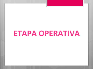 ETAPA OPERATIVA 
