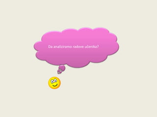 Da analiziramo radove učenika?

 
