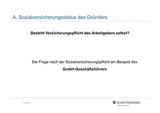 A. Sozialversicherungsstatus des Gründers
Besteht Versicherungspflicht des Arbeitgebers selbst?
Seite 90
Die Frage nach der Sozialversicherungspflicht am Beispiel des
GmbH-Geschäftsführers
 
