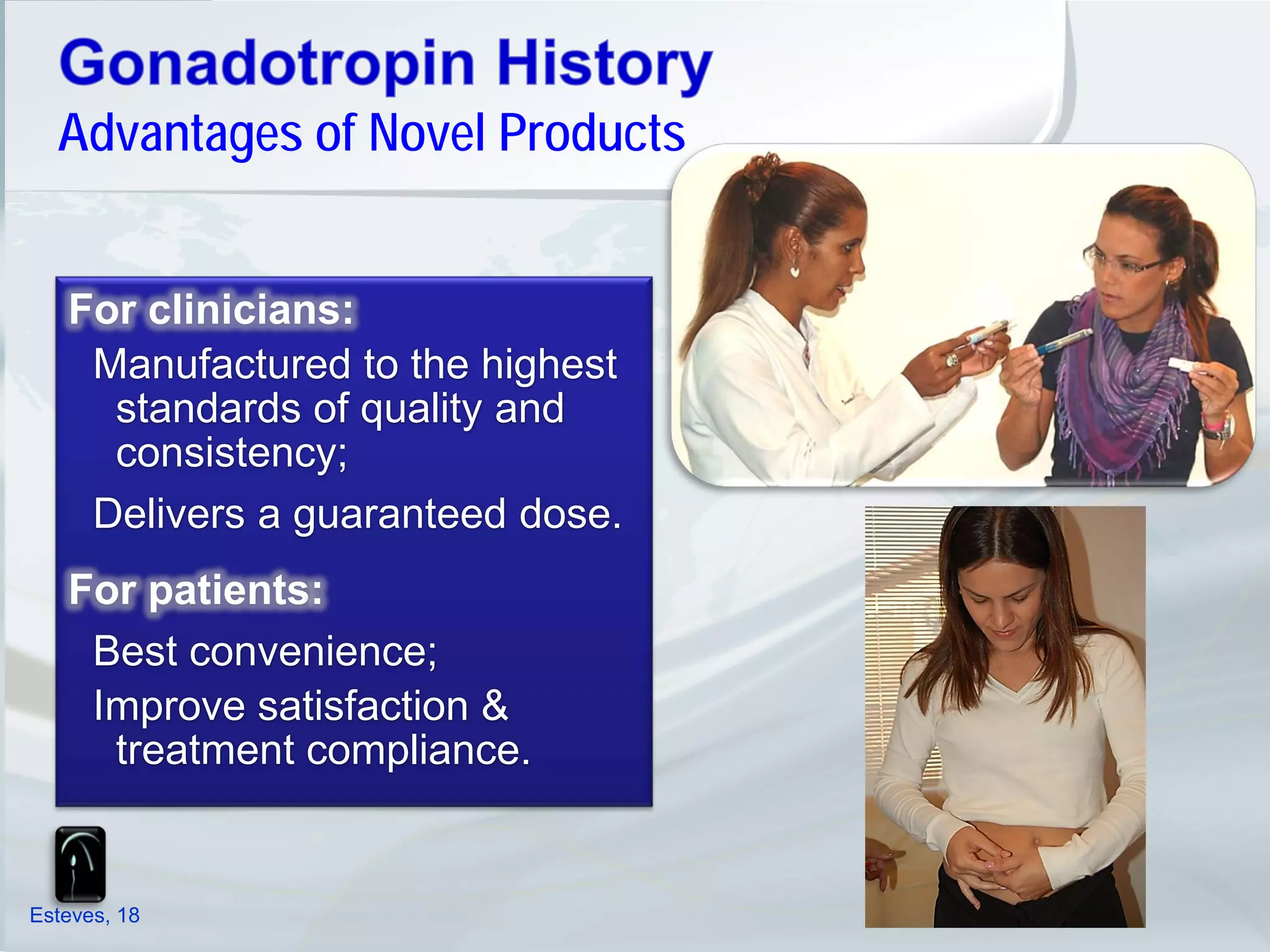 Advantages of Novel Products


   For clinicians:
    Manufactured to the highest
     standards of quality and
     consistency;
    Delivers a guaranteed dose.
   For patients:
    Best convenience;
    Improve satisfaction &
     treatment compliance.


Esteves, 18
 