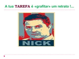 A tua TAREFA é «grafitar» um retrato !...
 