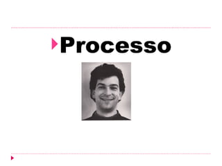 Processo
 