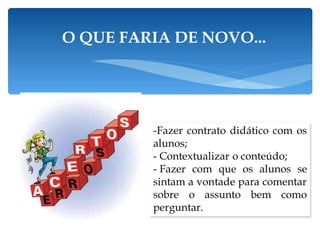 O QUE FARIA DE NOVO... 