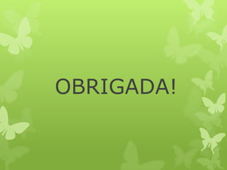 OBRIGADA!

 
