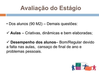  Aulas – Criativas, dinâmicas e bem elaboradas;