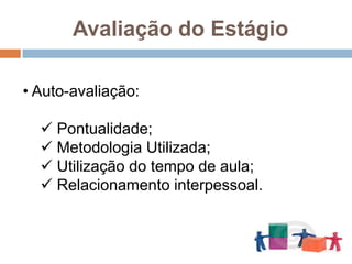 Avaliação do Estágio Auto-avaliação:
