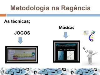 Metodologia na RegênciaAs técnicas;Uso de livros e pesquisas adicionais para elaboração de um álbum seriado;Confecção com massa de modelar de células nas diferentes fases da mitose;Aplicação da prova da IV unidade.