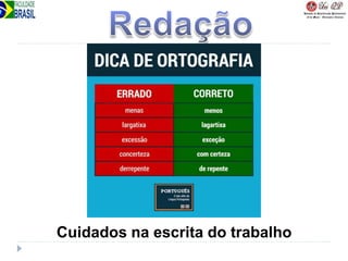 Cuidados na escrita do trabalho
 
