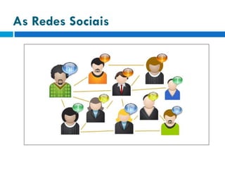 As Redes Sociais 