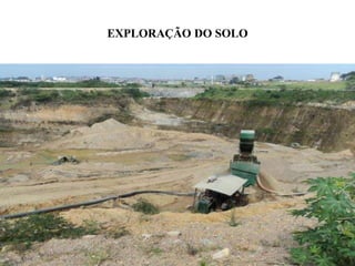 EXPLORAÇÃO DO SOLO
 